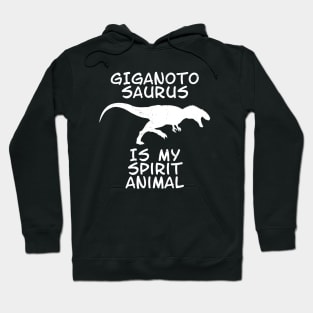 Giganotosaurus is my spirit animal Hoodie